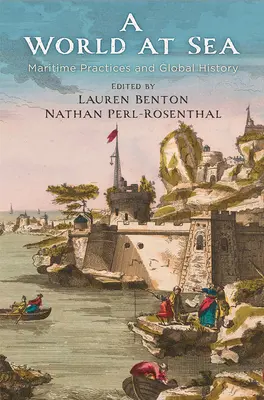 Un mondo in mare: Pratiche marittime e storia globale - A World at Sea: Maritime Practices and Global History