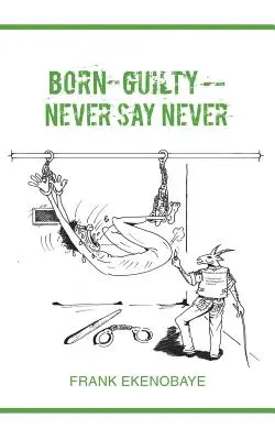 Nati colpevoli - Mai dire mai - Born Guilty - Never Say Never