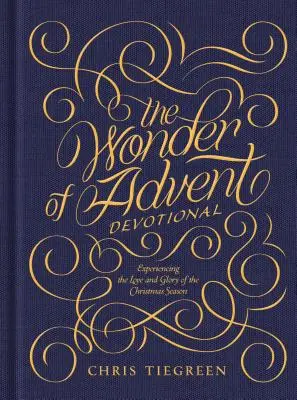 La meraviglia dell'Avvento: Sperimentare l'amore e la gloria del periodo natalizio - The Wonder of Advent Devotional: Experiencing the Love and Glory of the Christmas Season