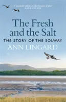 Il fresco e il salato: La storia del Solway - The Fresh and the Salt: The Story of the Solway