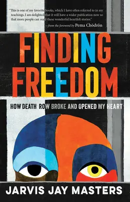 Alla ricerca della libertà: come il braccio della morte ha spezzato e aperto il mio cuore - Finding Freedom: How Death Row Broke and Opened My Heart