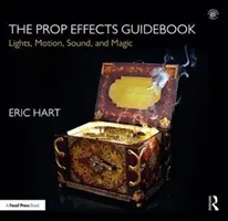 Guida agli effetti speciali: Luci, movimento, suono e magia - The Prop Effects Guidebook: Lights, Motion, Sound, and Magic