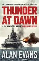 Tuono all'alba - Un'avventura navale imprescindibile - Thunder At Dawn - An unputdownable naval adventure