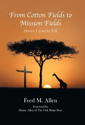 Dai campi di cotone ai campi di missione: Storie che amo raccontare - From Cotton Fields to Mission Fields: Stories I Love to Tell