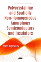 Semiconduttori e isolanti amorfi policristallini e non omogenei dal punto di vista spaziale - Polycrystalline & Spatially Non-Homogeneous Amorphous Semiconductors & Insulators