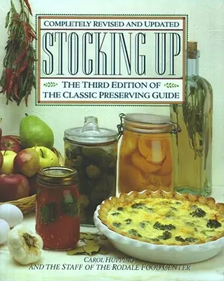 Fare scorta: La terza edizione della classica guida alle conserve d'America - Stocking Up: The Third Edition of America's Classic Preserving Guide