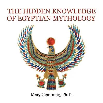 Il sapere nascosto della mitologia egizia - The Hidden Knowledge of Egyptian Mythology