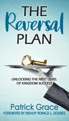 Il piano di inversione: Sbloccare il prossimo livello di successo del Regno - The Reversal Plan: Unlocking the Next Level of Kingdom Success