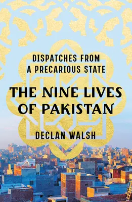 Le nove vite del Pakistan: Dispacci da uno Stato precario - The Nine Lives of Pakistan: Dispatches from a Precarious State