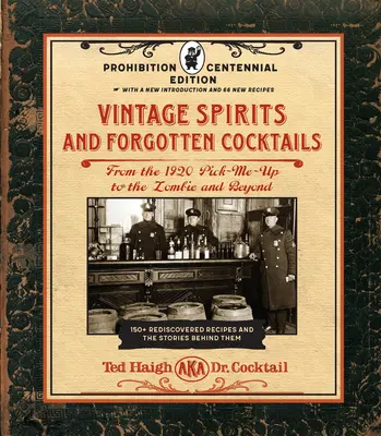 Spiriti d'epoca e cocktail dimenticati: Edizione del Centenario del Proibizionismo: Dal Pick-Me-Up del 1920 allo Zombie e oltre - 150+ ricette riscoperte - Vintage Spirits and Forgotten Cocktails: Prohibition Centennial Edition: From the 1920 Pick-Me-Up to the Zombie and Beyond - 150+ Rediscovered Recipes
