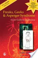 Freaks, Geeks e Sindrome di Asperger: Guida all'adolescenza - Freaks, Geeks and Asperger Syndrome: A User Guide to Adolescence