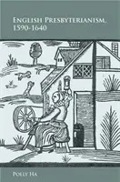 Presbiterianesimo inglese, 1590-1640 - English Presbyterianism, 1590-1640