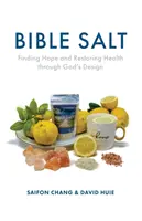 Il sale della Bibbia: Trovare la speranza e ripristinare la salute attraverso il disegno di Dio - Bible Salt: Finding Hope and Restoring Health through God's Design