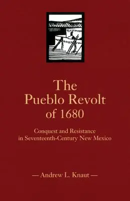 La rivolta dei Pueblo del 1680: Conquista e resistenza nel Nuovo Messico del XVII secolo - The Pueblo Revolt of 1680: Conquest and Resistance in Seventeenth-Century New Mexico