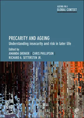 Precarietà e invecchiamento: Comprendere l'insicurezza e il rischio in età avanzata - Precarity and Ageing: Understanding Insecurity and Risk in Later Life