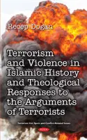 Terrorismo e violenza nella storia islamica dalle origini al presente e risposte teologiche alle argomentazioni dei gruppi terroristici - Terrorism and Violence in Islamic History from Beginning to Present and Theological Responses to the Arguments of Terrorist Groups