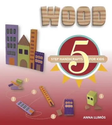 Legno: Artigianato in 5 fasi per bambini - Wood: 5-Step Handicrafts for Kids