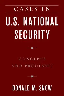 Kasus-kasus dalam Keamanan Nasional AS: Konsep dan Proses - Cases in U.S. National Security: Concepts and Processes