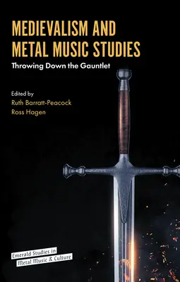 Studi sul Medioevo e sulla musica metal: Gettare il guanto di sfida - Medievalism and Metal Music Studies: Throwing Down the Gauntlet