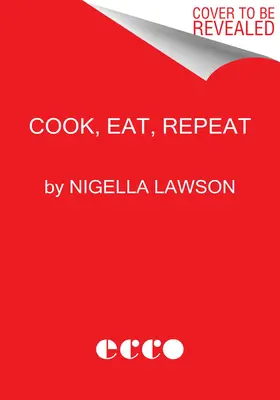 Cucinare, mangiare, ripetere: ingredienti, ricette e storie - Cook, Eat, Repeat: Ingredients, Recipes, and Stories