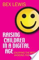 Crescere i figli nell'era digitale: godere del meglio, evitare il peggio - Raising Children in a Digital Age: Enjoying the Best, Avoiding the Worst