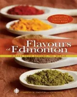 Sapori di Edmonton: Piatti da tutto il mondo - Flavours of Edmonton: Dishes from Around the World