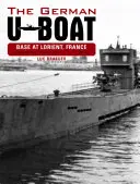 La base degli U-Boat tedeschi a Lorient in Francia: Agosto 1942-Agosto 1943, Volume 3 - The German U-Boat Base at Lorient France: August 1942-August 1943, Volume 3