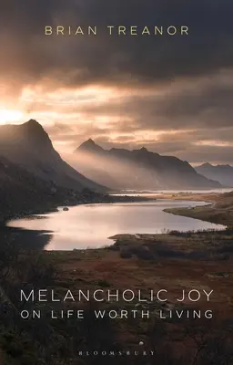 Gioia malinconica: Sulla vita degna di essere vissuta - Melancholic Joy: On Life Worth Living
