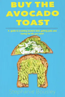 Compra Avocado Toast: Come schiacciare il debito studentesco, guadagnare di più e vivere al meglio la propria vita - Buy the Avocado Toast: How to Crush Student Debt, Make More Money, and Live Your Best Life