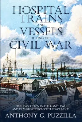 Treni ospedale e navi durante la Guerra Civile: l'evoluzione nel trattamento e nel trasporto dei feriti - Hospital Trains and Vessels during the Civil War: The Evolution in the Handling and Transportation of the Wounded