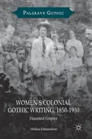 Scrittura gotica coloniale femminile, 1850-1930: L'impero infestato - Women's Colonial Gothic Writing, 1850-1930: Haunted Empire