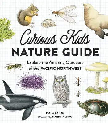 Guida alla natura per bambini curiosi: Esplorare gli straordinari spazi aperti del Pacifico nordoccidentale - Curious Kids Nature Guide: Explore the Amazing Outdoors of the Pacific Northwest