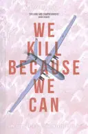Uccidiamo perché possiamo: Dal soldato all'assassino nell'era dei droni - We Kill Because We Can: From Soldiering to Assassination in the Drone Age