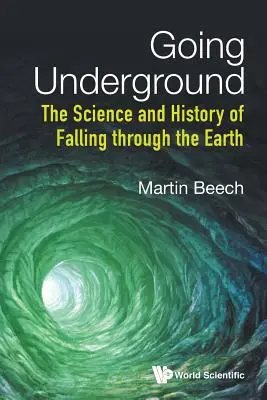 Andare sottoterra: La scienza e la storia della caduta attraverso la terra - Going Underground: The Science and History of Falling Through the Earth