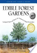 Edible Forest Gardens, Volume 1: Visione ecologica e teoria per la permacultura del clima temperato - Edible Forest Gardens, Volume 1: Ecological Vision, Theory for Temperate Climate Permaculture
