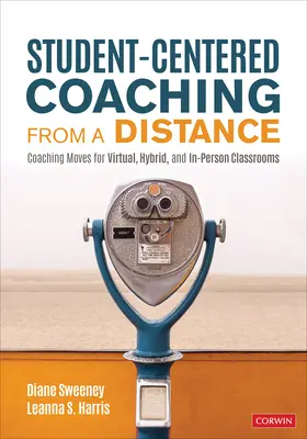 Coaching centrato sullo studente a distanza: Mosse di coaching per classi virtuali, ibride e personali - Student-Centered Coaching from a Distance: Coaching Moves for Virtual, Hybrid, and In-Person Classrooms