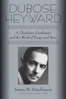 Dubose Heyward: Un gentiluomo di Charleston e il mondo di Porgy e Bess - Dubose Heyward: A Charleston Gentleman and the World of Porgy and Bess
