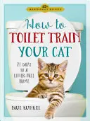 Come educare il gatto alla toilette: 21 giorni per una casa senza lettiere - How to Toilet Train Your Cat: 21 Days to a Litter-Free Home
