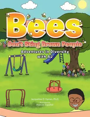 Le api non pungono le persone di colore: Avventure nella diversità con Aj - Bees Don't Sting Brown People: Adventures in Diversity with Aj