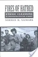 Fuochi d'odio: La pulizia etnica nell'Europa del XX secolo - Fires of Hatred: Ethnic Cleansing in Twentieth-Century Europe