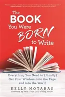 Il libro “Sei nato per scrivere” - Tutto ciò che ti serve per portare (finalmente) la tua saggezza sulla pagina e nel mondo - Book You Were Born to Write - Everything You Need to (Finally) Get Your Wisdom onto the Page and into the World