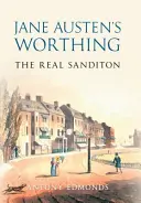 La Worthing di Jane Austen: la vera Sanditon - Jane Austen's Worthing: The Real Sanditon