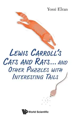 I gatti e i topi di Lewis Carroll... e altri enigmi con code interessanti - Lewis Carroll's Cats and Rats... and Other Puzzles with Interesting Tails