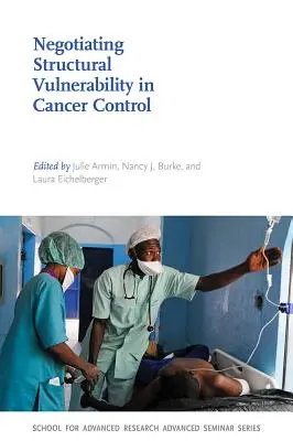Negoziare la vulnerabilità strutturale nel controllo del cancro - Negotiating Structural Vulnerability in Cancer Control