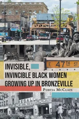 Donne nere invisibili e invincibili cresciute a Bronzeville - Invisible, Invincible Black Women Growing up in Bronzeville