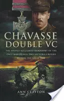 Chavasse Double VC: L'acclamata biografia dell'unico uomo che ha vinto due Victoria Cross durante la Grande Guerra - Chavasse Double VC: The Highly Acclaimed Biography of the Only Man to Win Two Victoria Crosses During the Great War