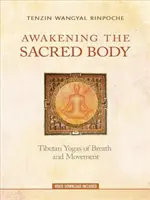 Risvegliare il corpo sacro: gli yoga tibetani del respiro e del movimento - Awakening the Sacred Body: Tibetan Yogas of Breath and Movement