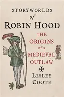 Le storie di Robin Hood: le origini di un fuorilegge medievale - Storyworlds of Robin Hood: The Origins of a Medieval Outlaw