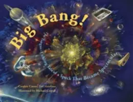 Big Bang! La storia solleticante di un granello che divenne spettacolare - Big Bang!: The Tongue-Tickling Tale of a Speck That Became Spectacular