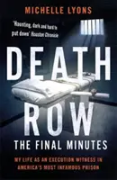 Il braccio della morte: gli ultimi minuti - La mia vita come testimone di un'esecuzione nella prigione più infame d'America - Death Row: The Final Minutes - My life as an execution witness in America's most infamous prison